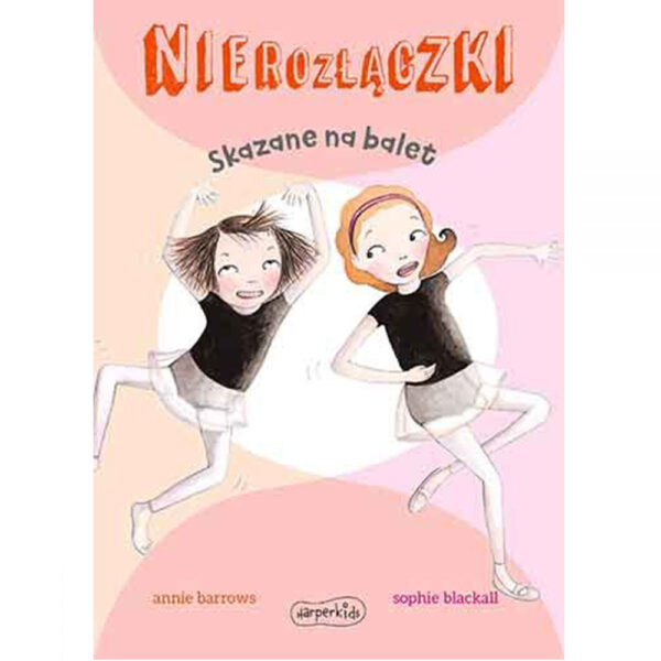 Nierozłączki. Skazane na balet